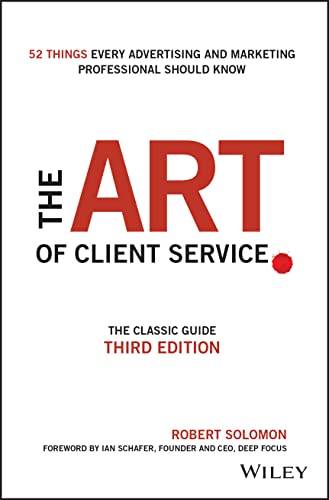 The Art Of Client Service: The Classic Guide