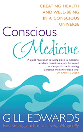 Conscious Medicine: A Radical New Approach To Creating Health And Well-Being