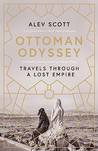 Ottoman Odyssey: Travels Through A Lost Empire [Lingua Inglese]