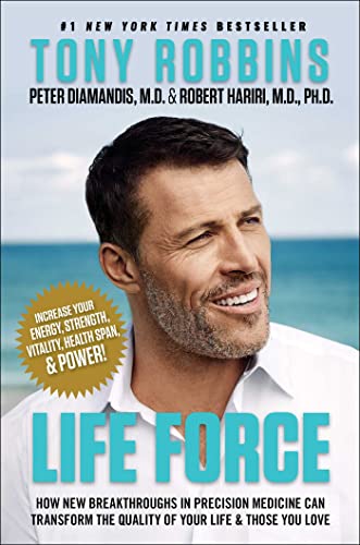 Life Force: How New Breakthroughs In Precision Medicine Can Transform The Quality Of Your Life & Those You Love