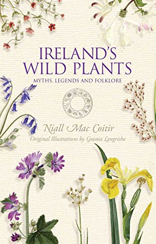 Ireland'S Wild Plants: Myths, Legends And Folklore
