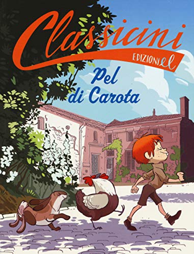 Pel Di Carota Da Jules Renard. Classicini. Ediz. A Colori