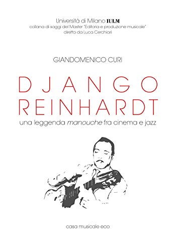 Django Reinhardt. Una Leggenda Manouche Fra Cinema E Jazz