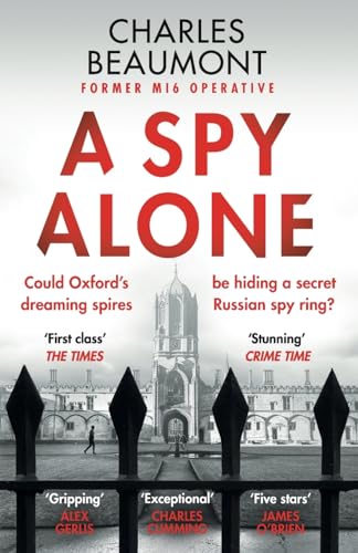 A Spy Alone: A Compelling Modern Espionage Novel From A Former Mi6 Operative (1)