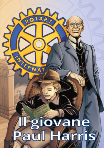 Il Giovane Paul Harris: La Gioventù Del Fondatore Del Rotary