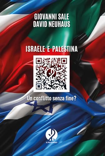 Israele E Palestina. Un Conflitto Senza Fine?