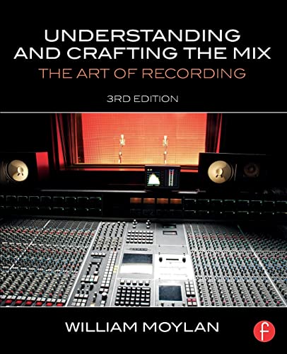 Understanding And Crafting The Mix: The Art Of Recording