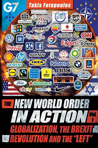 The New World Order In Action: Volume 1: Globalization, The Brexit Revolution And The "Left"- Towards A Democratic Community Of Sovereign Nations