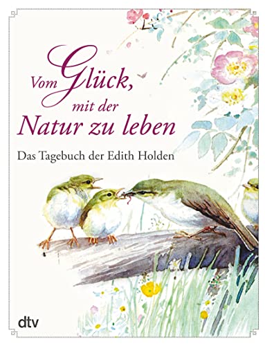 Vom Glück, Mit Der Natur Zu Leben: Das Tagebuch Der Edith Holden: 28027