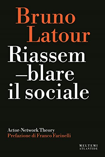 Riassemblare Il Sociale. Actor-Network Theory