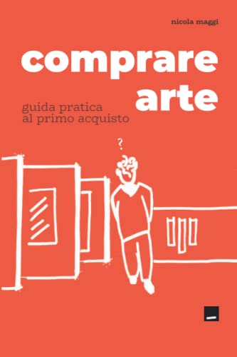 Comprare Arte: Guida Pratica Al Primo Acquisto: 1