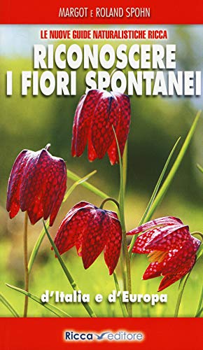Riconoscere I Fiori Spontanei D'Italia E D'Europa