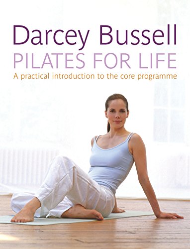 Pilates For Life: The Most Straightforward Guide To Achieving The Body You Want At Home