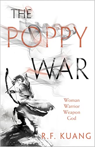 The Poppy War: The Award-Winning Epic Fantasy Trilogy That Combines The History Of China With A Gripping World Of Gods And Monsters: Book 1