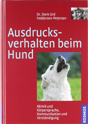 Ausdrucksverhalten Beim Hund: Mimik Und Körpersprache, Kommunikation Und Verständigung
