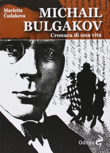 Michail Bulgakov. Cronaca Di Una Vita