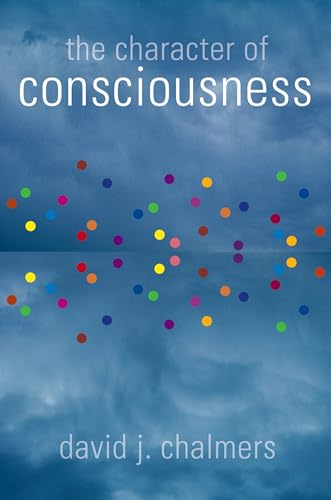The Character Of Consciousness (Philosophy Of Mind) [Lingua Inglese]