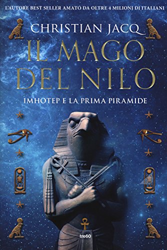 Il Mago Del Nilo. Imhotep E La Prima Piramide