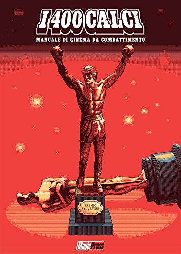 I 400 Calci. Manuale Di Cinema Da Combattimento