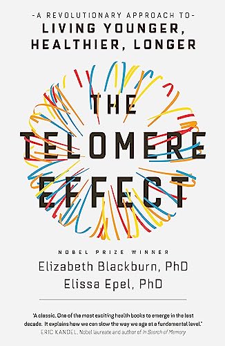 The Telomere Effect: A Revolutionary Approach To Living Younger, Healthier, Longer [Lingua Inglese]