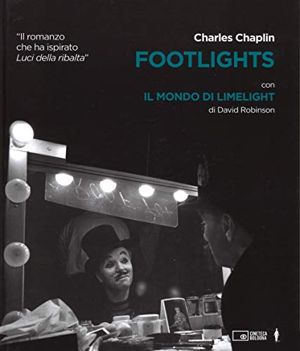 Footlights-Il Mondo Di Limelight. Ediz. Illustrata