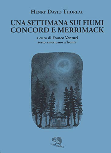Una Settimana Sui Fiumi Concord E Merrimack. Testo Americano A Fronte