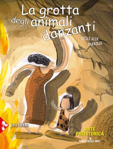 La Grotta Degli Animali Danzanti. Arte Preistorica