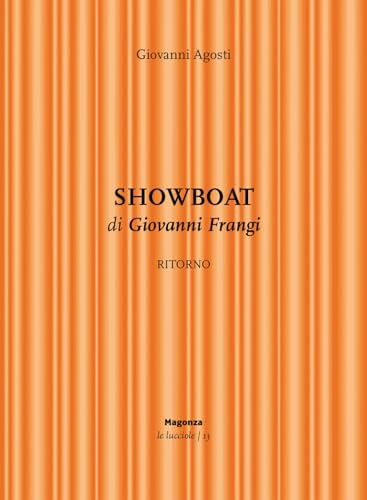 Showboat. Ritorno Di Giovanni Frangi. Ediz. Illustrata