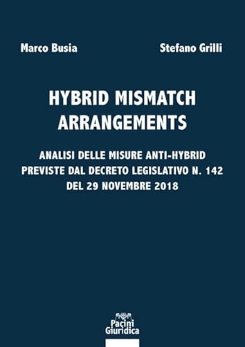 Hybrid Mismatch Arrangements. Analisi Delle Misure Anti-Hybrid Previste Dal Decreto Legislativo N. 142 Del 29 Novembre 2018