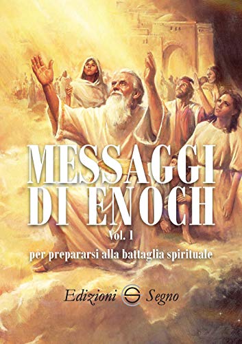 Messaggi Di Enoch. Per Preparasi Alla Battaglia Spirituali (Vol. 1)