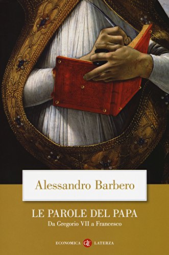 Le Parole Del Papa. Da Gregorio Vii A Francesco
