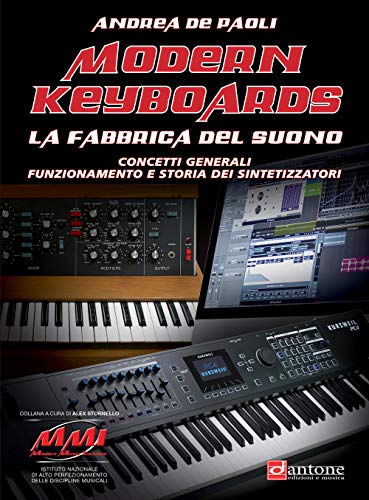 Modern Keyboards. La Fabbrica Del Suono. Concetti Generali Funzionamento E Storia Dei Sintetizzatori