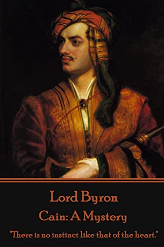 Lord Byron - Cain: A Mystery: "There Is No Instinct Like That Of The Heart."