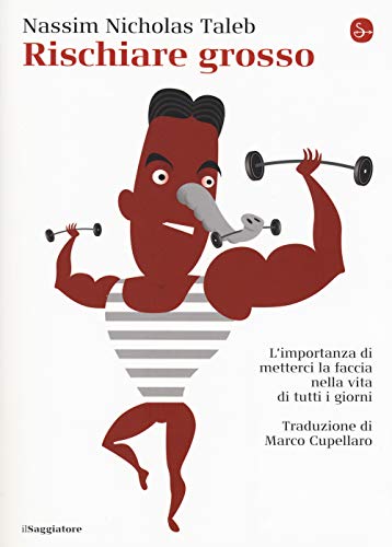Rischiare Grosso. L'Importanza Di Metterci La Faccia Nella Vita Di Tutti I Giorni