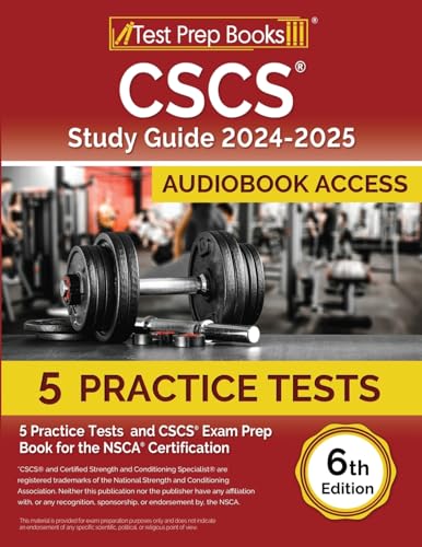 Cscs Study Guide 2024-2025: 5 Practice Tests And Cscs Exam Prep Book For The Nsca Certification [6Th Edition]