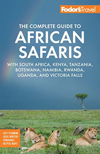 Fodor'S The Complete Guide To African Safaris: With Kenya, Tanzania, South Africa, Rwanda, Uganda, Botswana, Namibia & Victoria Falls