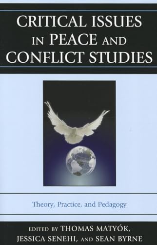 Critical Issues In Peace And Conflict Studies: Theory, Practice, And Pedagogy