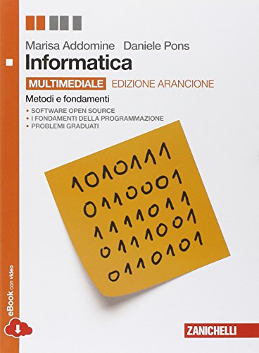 Informatica. Metodi E Fondamenti. Ediz. Arancione. Per Le Scuole Superiori. Con E-Book. Con Espansione Online. Con Dvd-Rom