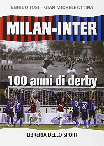 Milan-Inter. 100 Anni Di Derby