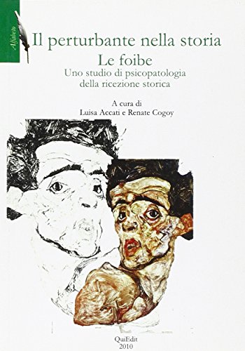 Il Perturbante Nella Storia. Le Foibe. Uno Studio Di Psicopatologia Della Ricezione Storica