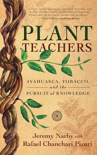 Plant Teachers: Ayahuasca, Tobacco, And The Pursuit Of Knowledge