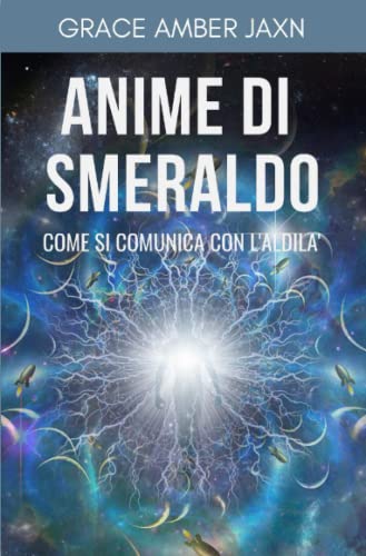 Anime Di Smeraldo: Come Si Comunica Con L'Aldilà