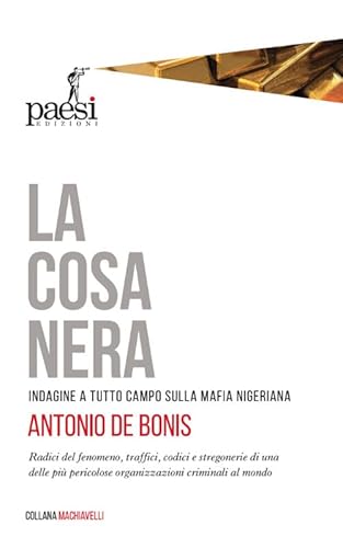 La Cosa Nera. Indagine A Tutto Campo Sulla Mafia Nigeriana