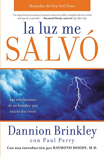 La Luz Me Salvó: Las Revelaciones De Un Hombre Que Murio Dos Veces (Spanish Edition)