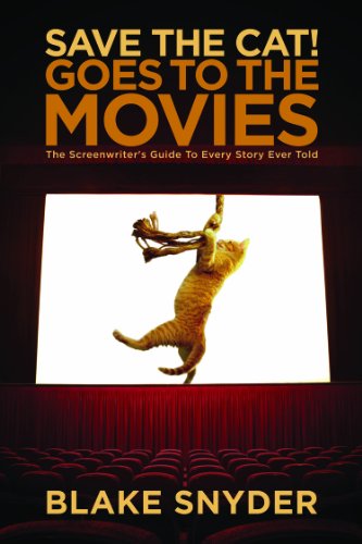 Save The Cat! Goes To The Movies: The Screenwriters Guide To Every Story Ever Told