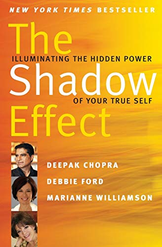 The Shadow Effect: Illuminating The Hidden Power Of Your True Self