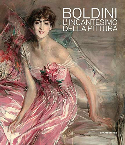 Boldini. L'Ncantesimo Della Pittura. Catalogo Della Mostra (Barletta, 7 Dicembre 2019-3 Maggio 2020). Ediz. Illustrata