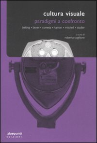 Cultura Visuale. Paradigmi A Confronto