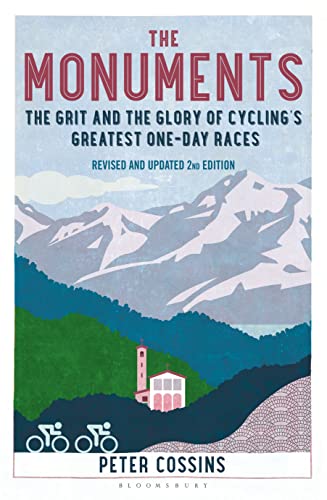 The Monuments 2Nd Edition: The Grit And The Glory Of Cycling'S Greatest One-Day Races