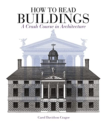 How To Read Buildings: A Crash Course In Architecture